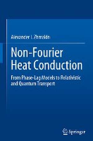 Non-Fourier Heat Conduction: From Phase-Lag Models to Relativistic and Quantum Transport de Alexander I. Zhmakin