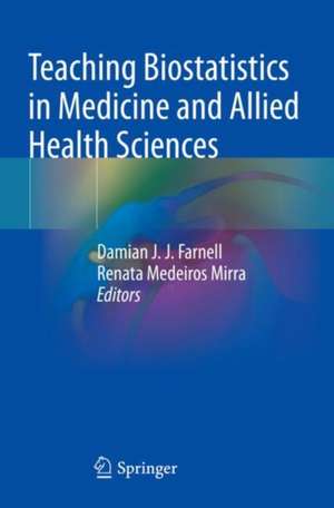 Teaching Biostatistics in Medicine and Allied Health Sciences de Damian J. J. Farnell