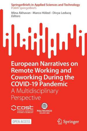 European Narratives on Remote Working and Coworking During the COVID-19 Pandemic: A Multidisciplinary Perspective de Mina Akhavan