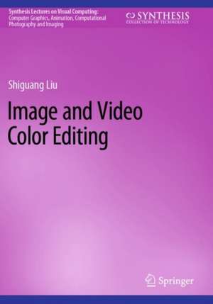 Image and Video Color Editing de Shiguang Liu