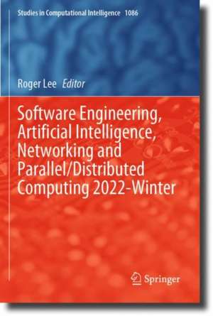 Software Engineering, Artificial Intelligence, Networking and Parallel/Distributed Computing 2022-Winter de Roger Lee