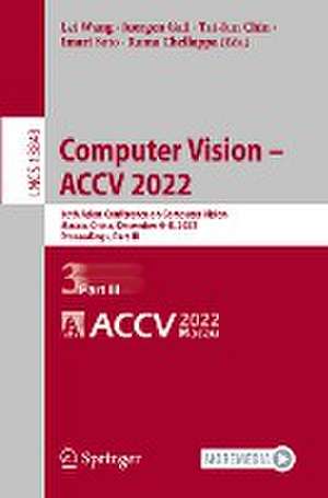 Computer Vision – ACCV 2022: 16th Asian Conference on Computer Vision, Macao, China, December 4–8, 2022, Proceedings, Part III de Lei Wang