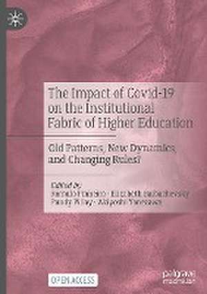 The Impact of Covid-19 on the Institutional Fabric of Higher Education: Old Patterns, New Dynamics, and Changing Rules? de Rómulo Pinheiro