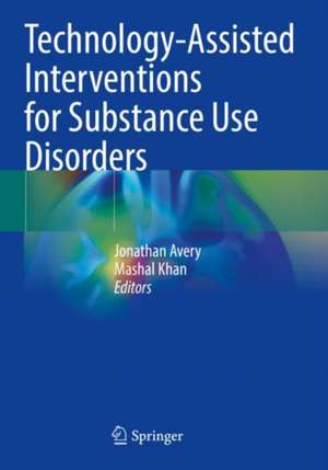 Technology-Assisted Interventions for Substance Use Disorders de Jonathan Avery