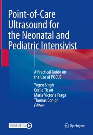 Point-of-Care Ultrasound for the Neonatal and Pediatric Intensivist: A Practical Guide on the Use of POCUS de Yogen Singh