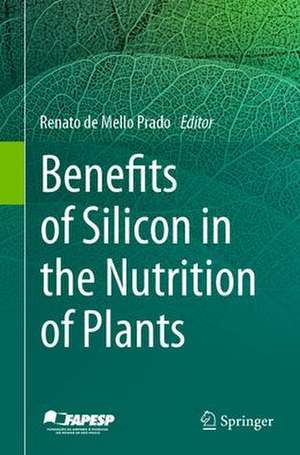 Benefits of Silicon in the Nutrition of Plants de Renato de Mello Prado