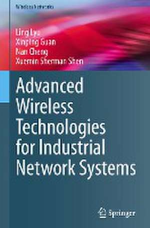 Advanced Wireless Technologies for Industrial Network Systems de Ling Lyu