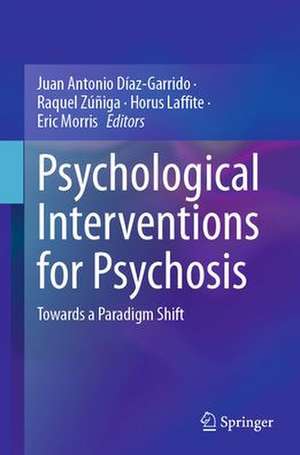 Psychological Interventions for Psychosis: Towards a Paradigm Shift de Juan Antonio Díaz-Garrido