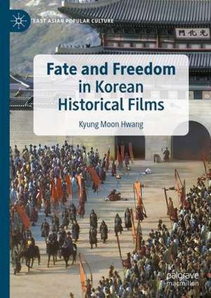 Fate and Freedom in Korean Historical Films de Kyung Moon Hwang