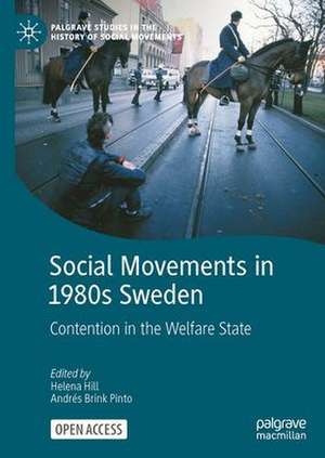 Social Movements in 1980s Sweden: Contention in the Welfare State de Helena Hill