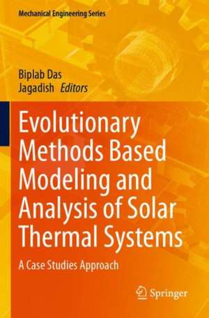 Evolutionary Methods Based Modeling and Analysis of Solar Thermal Systems: A Case Studies Approach de Biplab Das