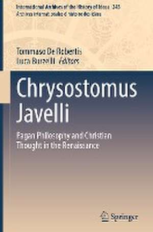 Chrysostomus Javelli: Pagan Philosophy and Christian Thought in the Renaissance de Tommaso De Robertis