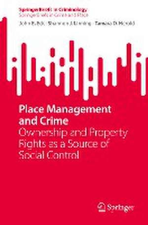 Place Management and Crime: Ownership and Property Rights as a Source of Social Control de John E. Eck