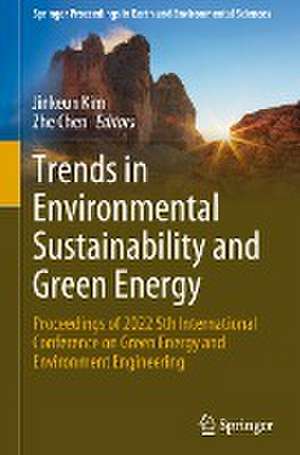 Trends in Environmental Sustainability and Green Energy: Proceedings of 2022 5th International Conference on Green Energy and Environment Engineering de Jinkeun Kim