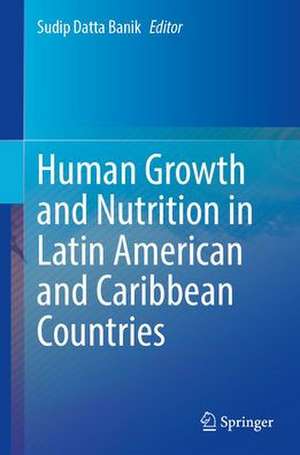 Human Growth and Nutrition in Latin American and Caribbean Countries de Sudip Datta Banik