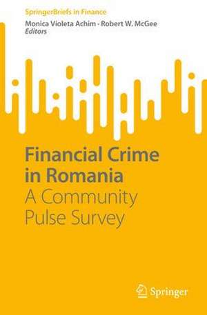 Financial Crime in Romania: A Community Pulse Survey de Monica Violeta Achim