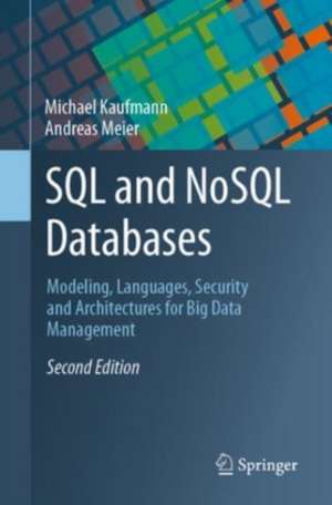 SQL and NoSQL Databases: Modeling, Languages, Security and Architectures for Big Data Management de Michael Kaufmann