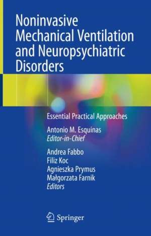 Noninvasive Mechanical Ventilation and Neuropsychiatric Disorders: Essential Practical Approaches de Antonio M. Esquinas