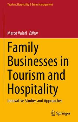 Family Businesses in Tourism and Hospitality: Innovative Studies and Approaches de Marco Valeri