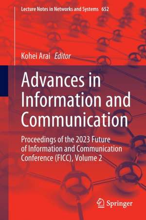 Advances in Information and Communication: Proceedings of the 2023 Future of Information and Communication Conference (FICC), Volume 2 de Kohei Arai