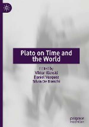 Plato on Time and the World de Viktor Ilievski