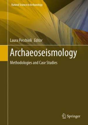 Archaeoseismology: Methodologies and Case Studies de Laura Pecchioli