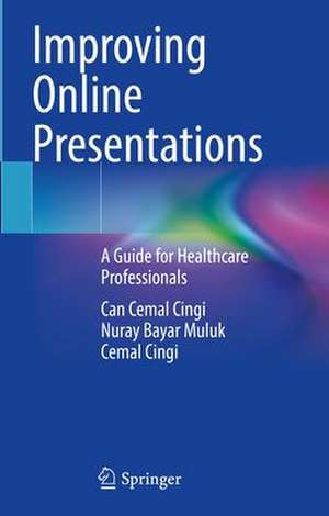 Improving Online Presentations: A Guide for Healthcare Professionals de Can Cemal Cingi