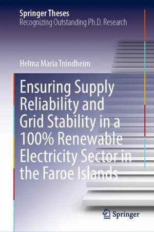 Ensuring Supply Reliability and Grid Stability in a 100% Renewable Electricity Sector in the Faroe Islands de Helma Maria Tróndheim