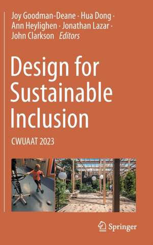 Design for Sustainable Inclusion: CWUAAT 2023 de Joy Goodman-Deane