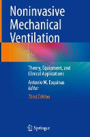 Noninvasive Mechanical Ventilation: Theory, Equipment, and Clinical Applications de Antonio M. Esquinas