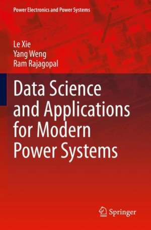 Data Science and Applications for Modern Power Systems de Le Xie