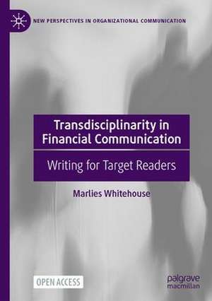 Transdisciplinarity in Financial Communication: Writing for Target Readers de Marlies Whitehouse