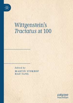 Wittgenstein's Tractatus at 100 de Martin Stokhof