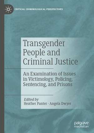 Transgender People and Criminal Justice: An Examination of Issues in Victimology, Policing, Sentencing, and Prisons de Heather Panter