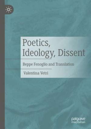 Poetics, Ideology, Dissent: Beppe Fenoglio and Translation de Valentina Vetri