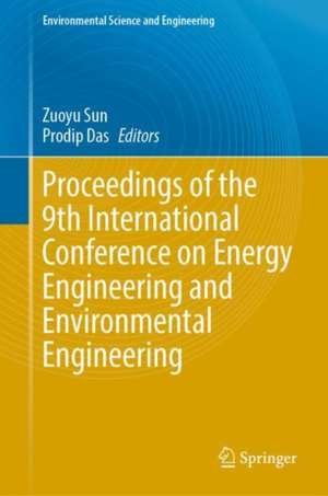 Proceedings of the 9th International Conference on Energy Engineering and Environmental Engineering de Zuoyu Sun