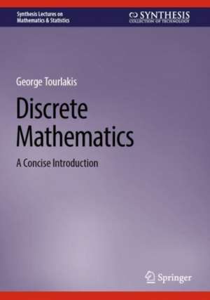 Discrete Mathematics: A Concise Introduction de George Tourlakis