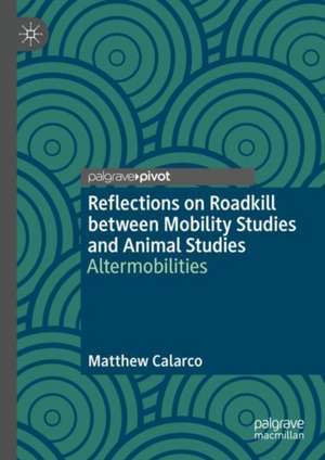 Reflections on Roadkill between Mobility Studies and Animal Studies: Altermobilities de Matthew Calarco