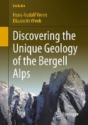 Discovering the Unique Geology of the Bergell Alps de Hans-Rudolf Wenk