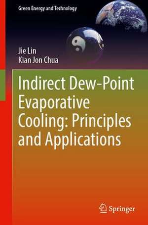 Indirect Dew-Point Evaporative Cooling: Principles and Applications de Jie Lin