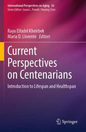 Current Perspectives on Centenarians de Raya Elfadel Kheirbek