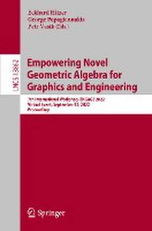 Empowering Novel Geometric Algebra for Graphics and Engineering: 7th International Workshop, ENGAGE 2022, Virtual Event, September 12, 2022, Proceedings de Eckhard Hitzer