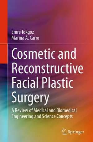 Cosmetic and Reconstructive Facial Plastic Surgery: A Review of Medical and Biomedical Engineering and Science Concepts de Emre Tokgöz