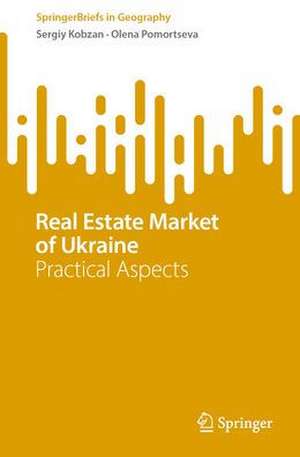 Real Estate Market of Ukraine: Practical Aspects and Trends de Sergiy Kobzan