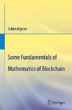 Some Fundamentals of Mathematics of Blockchain de Julien Riposo