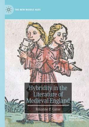 Hybridity in the Literature of Medieval England de Rosanne P. Gasse