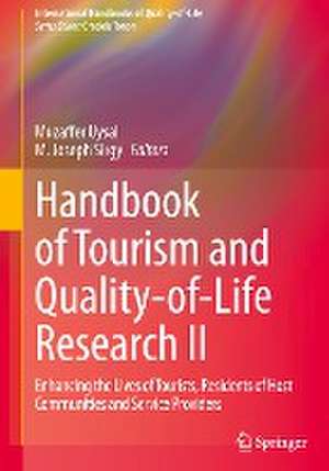 Handbook of Tourism and Quality-of-Life Research II: Enhancing the Lives of Tourists, Residents of Host Communities and Service Providers de Muzaffer Uysal