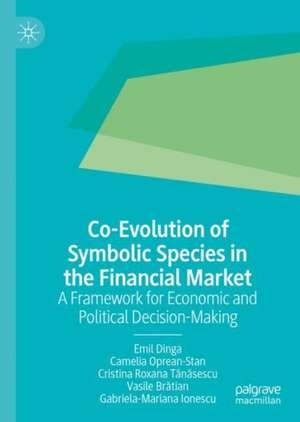 Co-Evolution of Symbolic Species in the Financial Market: A Framework for Economic and Political Decision-Making de Emil Dinga