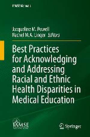 Best Practices for Acknowledging and Addressing Racial and Ethnic Health Disparities in Medical Education de Jacqueline M. Powell