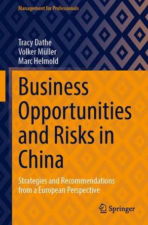 Business Opportunities and Risks in China: Strategies and Recommendations from a European Perspective de Tracy Dathe